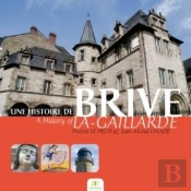 Une Histoire De Brive-La-Gaillarde