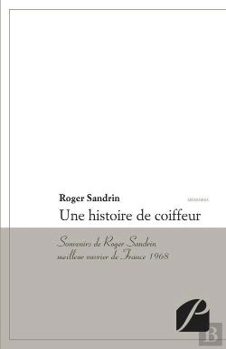 Bertrand.pt - Une Histoire De Coiffeur ; Souvenirs De Roger Sandrin, Meilleur Ouvrier De France
