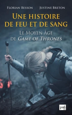 Bertrand.pt - Une Histoire De Feu Et De Sang ; Le Moyen Âge De Game Of Thrones