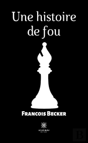 Une Histoire De Fou