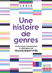 Une Histoire De Genres : Guide Pour Comprendre Et Défendre Les Transidentités