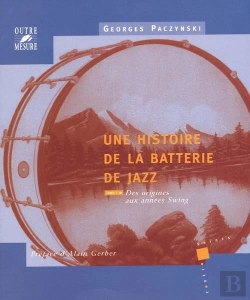 Bertrand.pt - Une Histoire De La Batterie De Jazz T.1 : Des Origines Aux Années Swing
