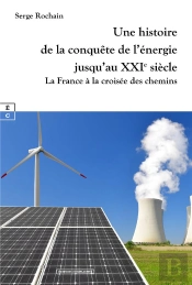 Une Histoire De La Conquete De L Energie Jusqu Au Xxie Siecle - La France A La Croisee Des Chemins