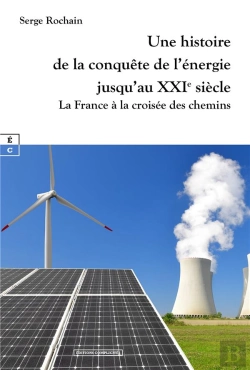 Bertrand.pt - Une Histoire De La Conquete De L Energie Jusqu Au Xxie Siecle - La France A La Croisee Des Chemins