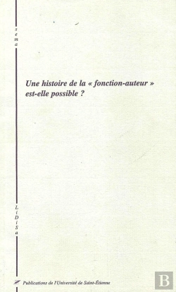 Bertrand.pt - Une Histoire De La Fonction Auteur Est Elle Possible ?