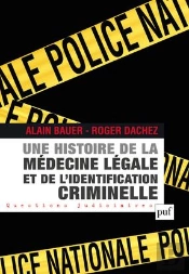 Une Histoire De La Médecine Légale Et De L'Identification Criminelle