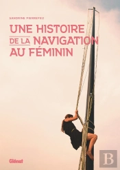 Une Histoire De La Navigation Au Féminin