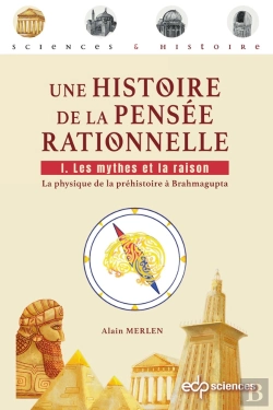 Bertrand.pt - Une Histoire De La Pensée Rationnelle Tome 1 : Les Mythes Et La Raison, La Physique De La Préhistoire À Brahmagupta