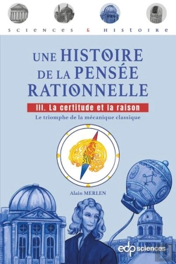 Bertrand.pt - Une Histoire De La Pensée Rationnelle Tome 3 : La Certitude Et La Raison - Le Triomphe De La Mécanique Classique