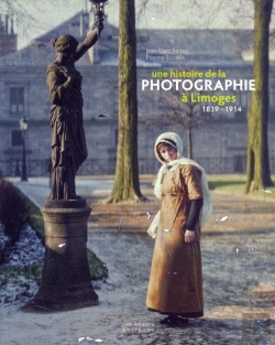 Bertrand.pt - Une Histoire De La Photographie À Limoges, 1839-1914