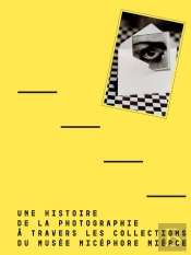 Une Histoire De La Photographie À Travers Les Collections Du Musée Nicéphore Niépce