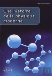 Une Histoire De La Physique Moderne