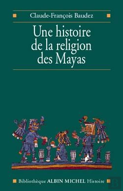 Bertrand.pt - Une Histoire De La Religion Des Mayas : Du Panthéisme Au Panthéon
