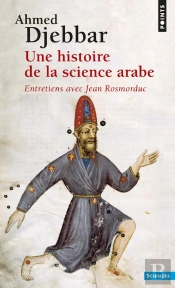 Une Histoire De La Science Arabe ; Entretiens Avec Jean Rosmorduc