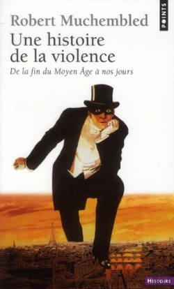 Bertrand.pt - Une Histoire De La Violence. De La Fin Du Moyen-Age A Nos Jours
