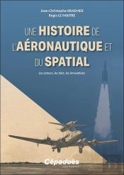 Une Histoire De L'Aéronautique Et Du Spatial : Les Acteurs, Les Faits, Les Innovations