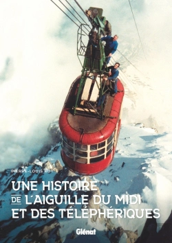 Bertrand.pt - Une Histoire De L'Aiguille Du Midi Et Des Téléphériques