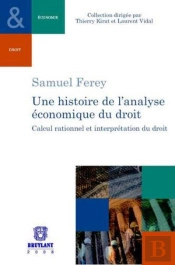 Une Histoire De L'Analyse Économique Du Droit ; Calcul Rationnel Et Interprétation Du Droit