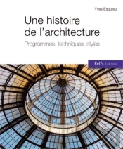 Une Histoire De L'Architecture ; Programmes, Techniques, Styles