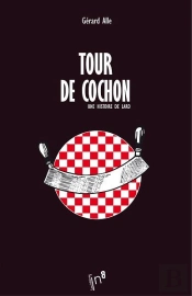 Une Histoire De Lard - Tour De Cochon