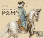 Une Histoire De L'Équitation Française