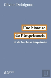 Une Histoire De L'Imprimérie Et De La Chose Imprimée