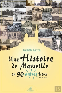 Bertrand.pt - Une Histoire De Marseille En 90 Autres Lieux (16e-20e Siècle)