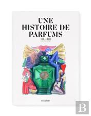 Une Histoire De Parfums : 1880-2020