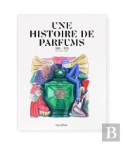 Une Histoire De Parfums : 1880-2020