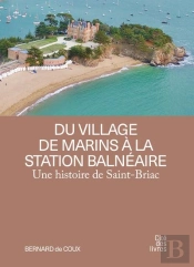 Une Histoire De Saint-Briac : Du Village De Marins A La Station Balnéaire