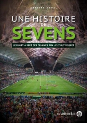 Une Histoire De Sevens : Le Rugby À Sept, Des Origines Aux Jeux Olympiques
