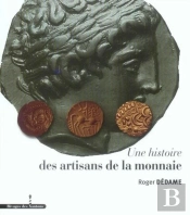 Une Histoire Des Artisans De La Monnaie