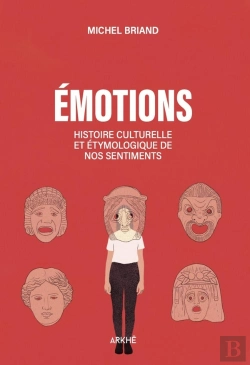 Bertrand.pt - Une Histoire Des Émotions : Amour, Colère, Joie, Peur, Confiance, Fierté...