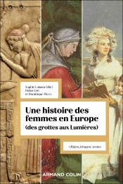 Une Histoire Des Femmes En Europe (Des Grottes Aux Lumières) : Objets, Textes, Images