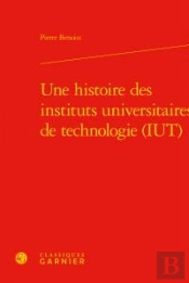 Une Histoire Des Instituts Universitaires De Technologie (Iut)
