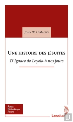 Bertrand.pt - Une Histoire Des Jésuites ; D'Ignace De Loyola À Nos Jours