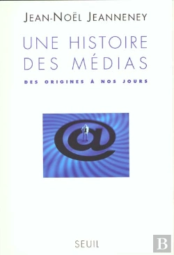 Bertrand.pt - Une Histoire Des Médias ; Des Origines À Nos Jours