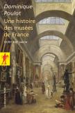 Une Histoire Des Musées De France ; Xviiie-Xxe Siècle