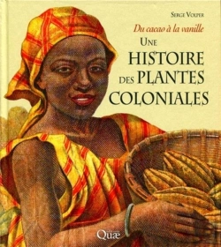 Bertrand.pt - Une Histoire Des Plantes Coloniales ; Du Cacao À La Vanille