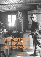 Une Histoire Des Refuges De Montagne