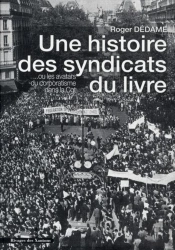 Une Histoire Des Syndicats Du Livre... Ou Les Avatars Du Corporatisme Dans La Cgt