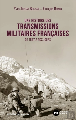 Bertrand.pt - Une Histoire Des Transmissions Militaires Françaises : De 1867 À Nos Jours