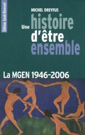 Une Histoire D'Être Ensemble ; La Mgen, 1946-2006
