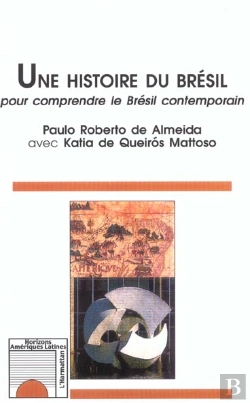 Bertrand.pt - Une Histoire Du Bresil ; Pour Comprendre Le Bresil Contemporain