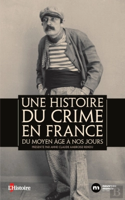 Bertrand.pt - Une Histoire Du Crime En France - Du Moyen Age A Nos Jours