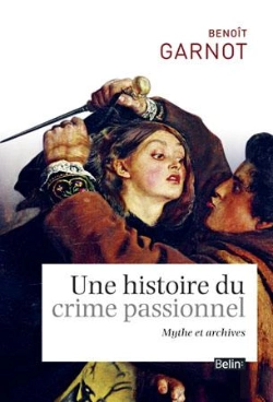 Bertrand.pt - Une Histoire Du Crime Passionnel ; Mythe Et Archives