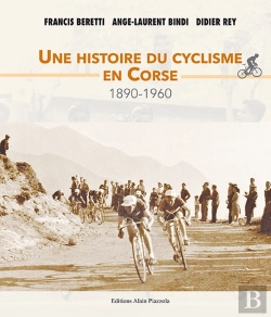 Bertrand.pt - Une Histoire Du Cyclisme En Corse, 1890-1960