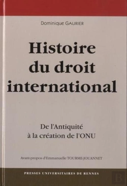 Bertrand.pt - Une Histoire Du Droit International ; De L'Antiquité À La Création De L'Onu