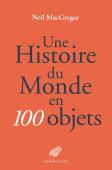 Une Histoire Du Monde En 100 Objects