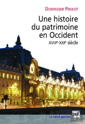 Une Histoire Du Patrimoine En Occident (Xviiie-Xxie Siècle) : Du Monument Aux Valeurs